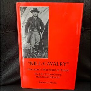 Kill-Cavalry 1996 1st HC Civil War Book signed inscribed By author Samuel Martin
